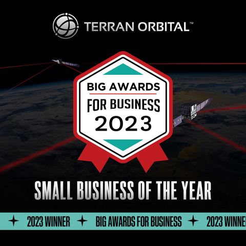 original Today, Terran Orbital received the Business Intelligence Group’s BIG Award for Business and was named Small Business of the Year. BIG's annual program was advertised as the “Small Business of the Year” program and rewards companies, products, and people that are leading their respective industries. (Graphic: Terran Orbital)