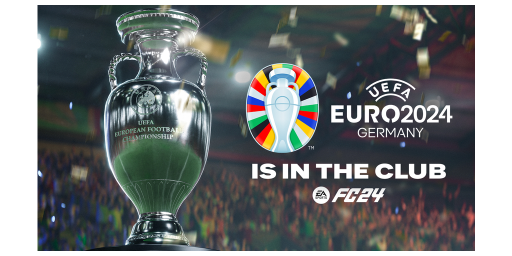 Electronic Arts - UEFA EURO 2024™ Comes to EA SPORTS FC™ 24, EA