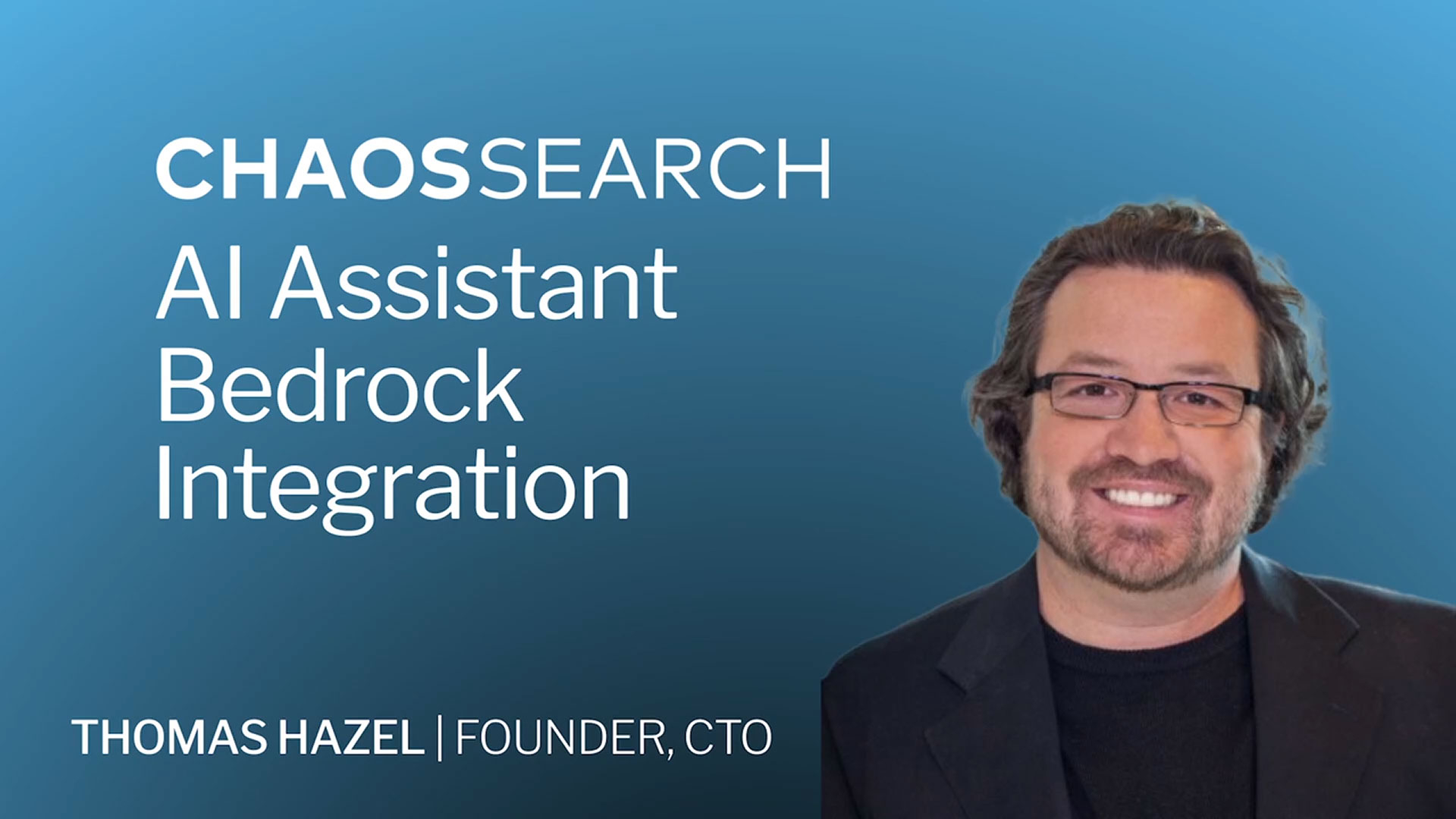Thomas Hazel, CTO & Founder of ChaosSearch, shares how the new ChaosSearch integration with Amazon Bedrock is creating value for companies worldwide.