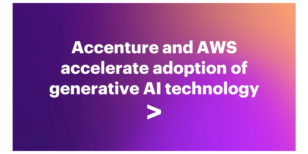 Accenture And AWS Collaborate To Help Clients Accelerate Adoption Of ...