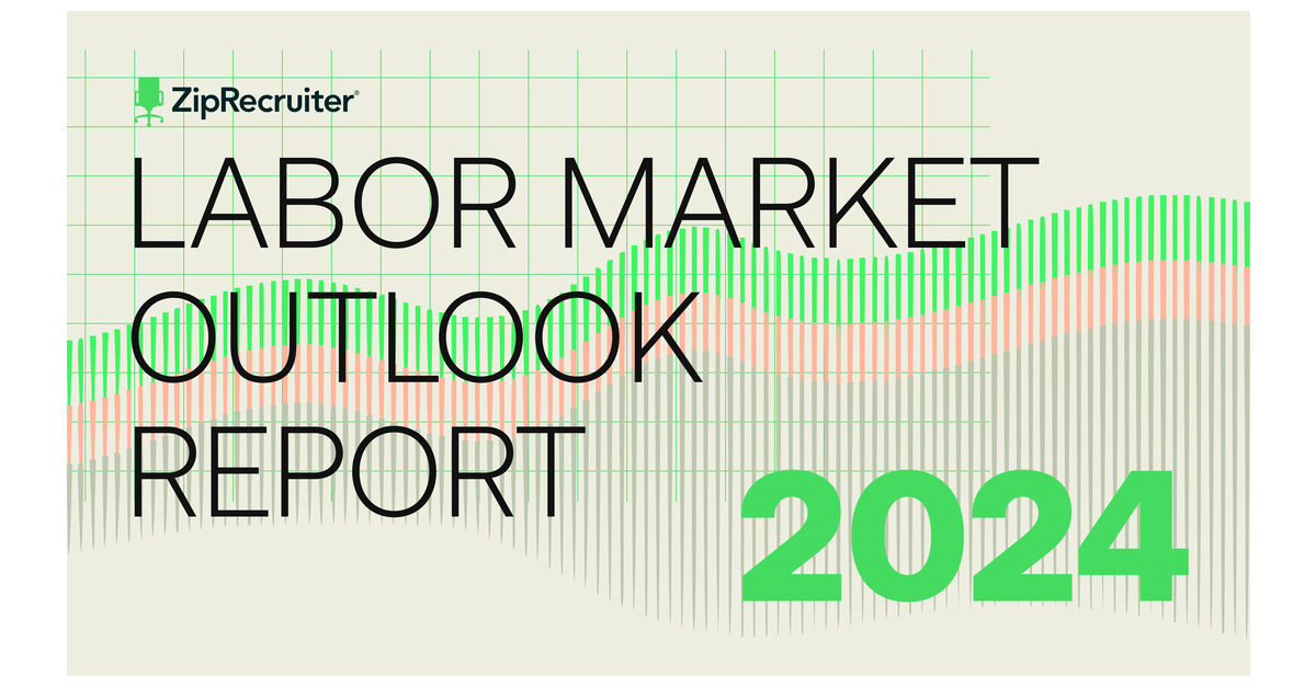 ZipRecruiter Releases 2024 Industry Outlook Report Business Wire