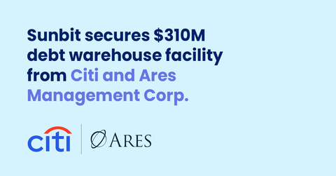 Sunbit Closes <money>$310M</money> Debt Warehouse Facility with Citi and Ares Management (Graphic: Business Wire)