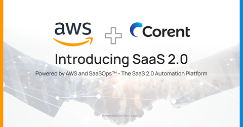 Corent Expands its Relationship with AWS: Enabling Next-Gen Software-as-a-Service Offerings Powered by AWS and SaaSOps™, Corent’s SaaS 2.0 Automation Platform. Source: www.corenttech.com