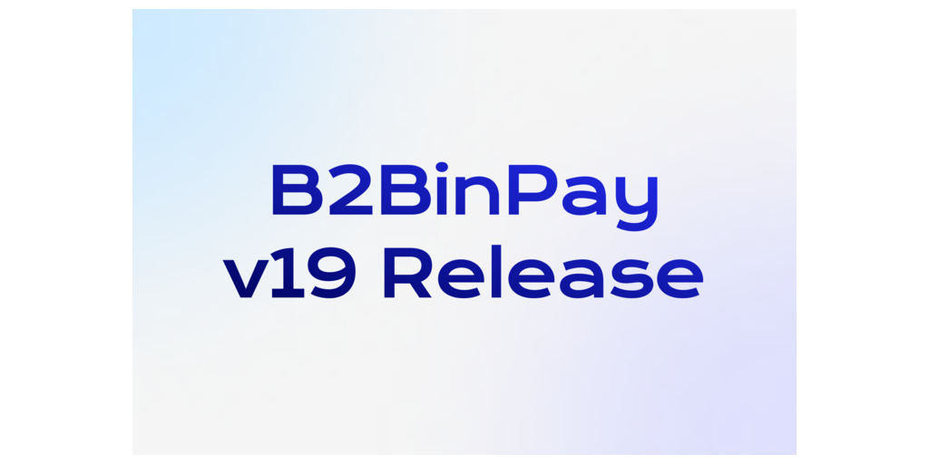 B2BinPay v19 release