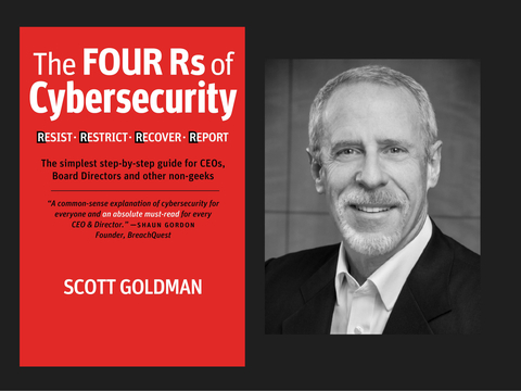 “The Four Rs of Cybersecurity” a New Book by TextPower CEO and Board Director Scott Goldman Helps Navigate Cybersecurity Priorities. This is a step-by-step guide for his fellow CEOs, Board Directors, and other non-geeks - What to ask, what to know, and what to ignore. www.textpower.com (Photo: Business Wire)