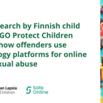 児童の権利を擁護するフィンランドのNGOであるプロテクト・チルドレンの新たな調査で、テクノロジー・プラットフォームを使ったオンライン児童性的虐待の実態が明らかに