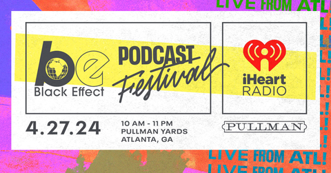 2024 Black Effect Podcast Festival on April 27 at Pullman Yards in Atlanta (Graphic: Business Wire)