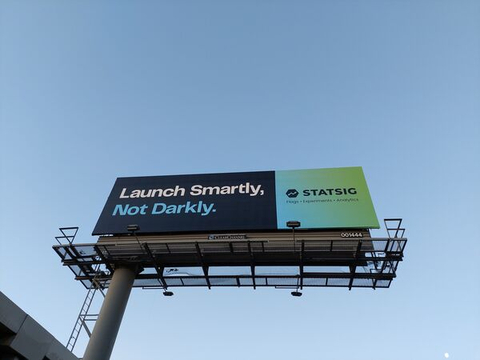 Launch Smartly, Not Darkly - Statsig billboard in the Bay Area (Photo: Business Wire)
