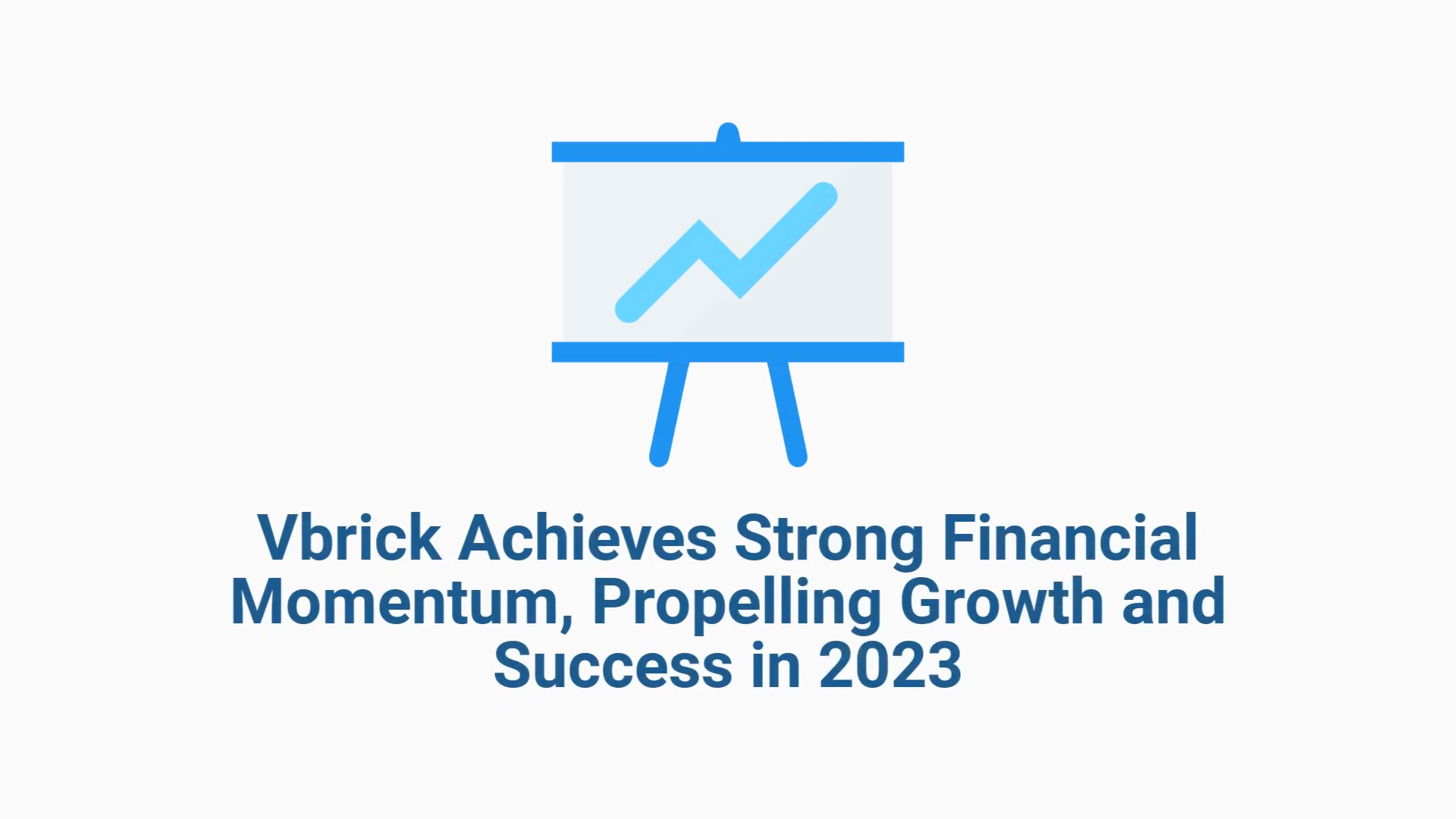 Vbrick sales and financial performance in 2023 exceeded both company expectations and industry comparables.