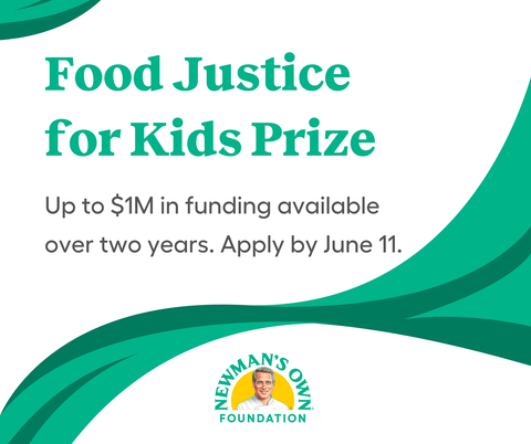 Newman's Own Foundation Announces Food Justice for Kids Prize: Apply by June 11, 2024 (Graphic: Business Wire)