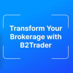  B2Broker investe 5 milioni di dollari in B2Trader, la piattaforma di brokeraggio di nuova generazione