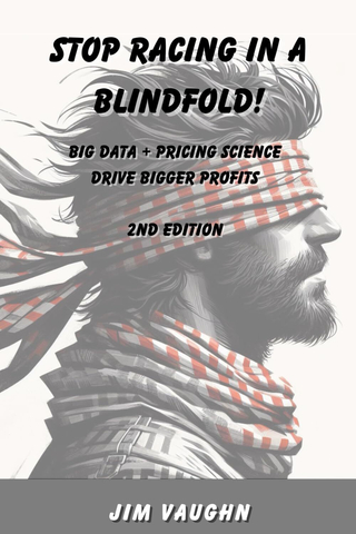 “Stop Racing In A Blindfold! Big Data + Pricing Science Drive Bigger Profits,” by Jim Vaughn (Photo: Business Wire)