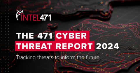 Intel 471's Cyber Threat Report 2024 provides critical Cyber Threat Intelligence on the latest global threat actor strategies, alliances and motivations to enable companies to better assess, organize and equip their cyber defenses. (Graphic: Business Wire)