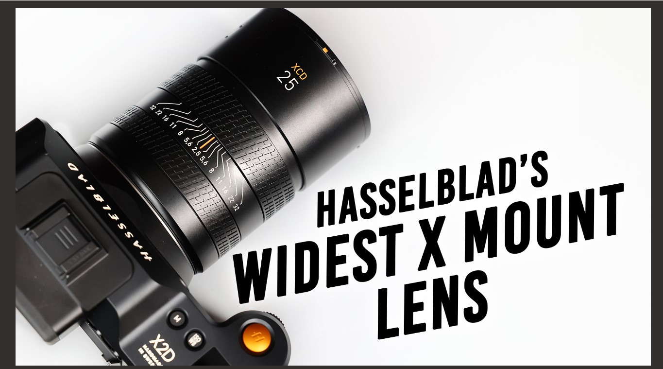 Hasselblad Releases Ultra-Wide XCD 25mm F2.5 V Lens; More Info and Now In  Stock at B&H Photo | Business Wire