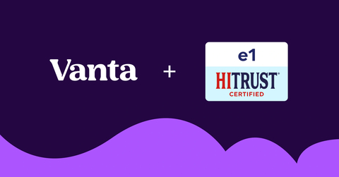 In this first-of-its-kind partnership with HITRUST, Vanta equips organizations with the necessary tools to become HITRUST e1 certified and demonstrate trust to their customers through third-party assessments and external validation from HITRUST. (Graphic: Business Wire)