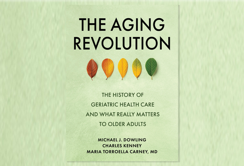 The cover of the new book The Aging Revolution: The History of Geriatric Health Care and What Really Matters to Older Adults, (Credit: Northwell Health)
