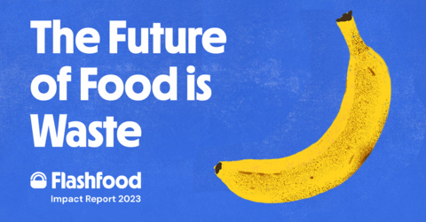 Flashfood Releases 2023 Impact Report: The Future of Food is Waste (Graphic: Business Wire)