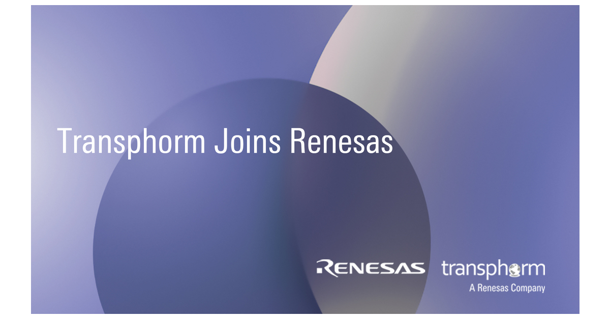 Renesas Completes Acquisition of Transphorm