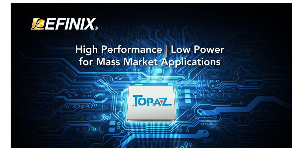 エフィニックスが、大規模量産アプリケーション市場向けに高性能かつ低消費電力な Topaz FPGA 製品ラインをリリース