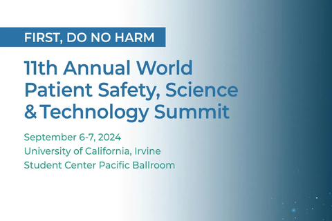 Patient Safety Movement Foundation, 11th Annual World Patient Safety, Science & Technology Summit at UC Irvine, Sept. 6-7, 2024 (Graphic: Business Wire)