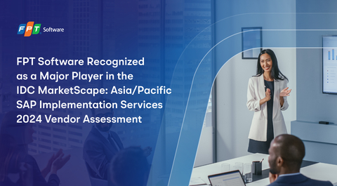 FPT Software Recognized as a Major Player in the IDC MarketScape: Asia/Pacific SAP Implementation Services 2024 Vendor Assessment