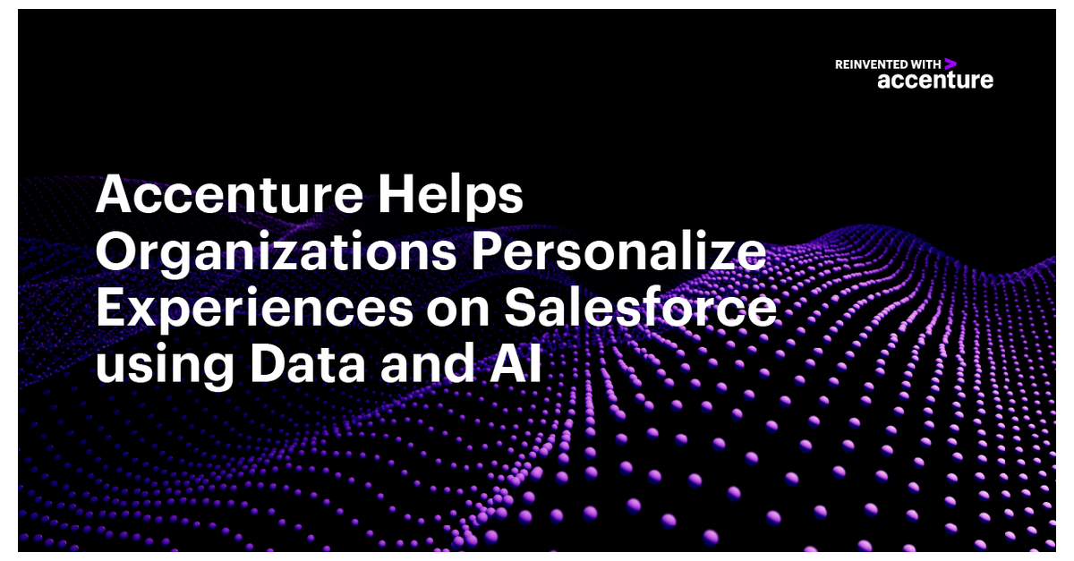 Accenture Helps Organizations Personalize Experiences on Salesforce using Data and AI