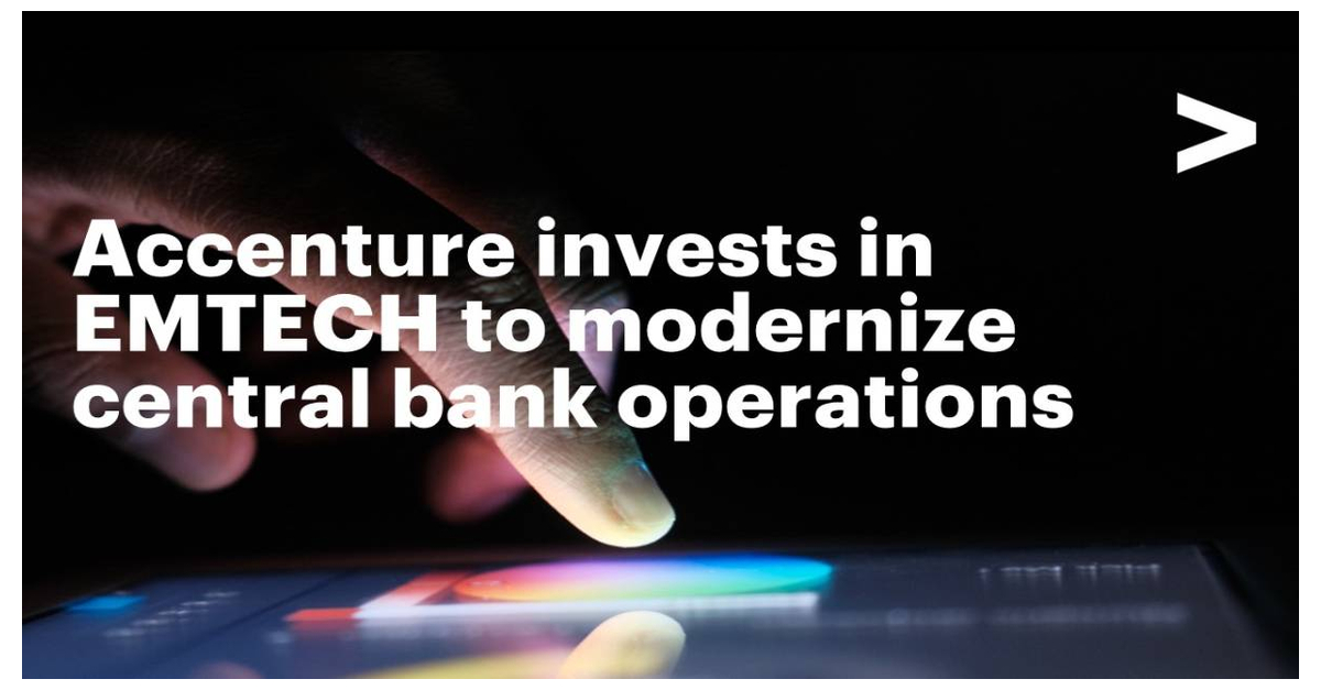 Accenture Invests in EMTECH to Modernize Central Bank Operations