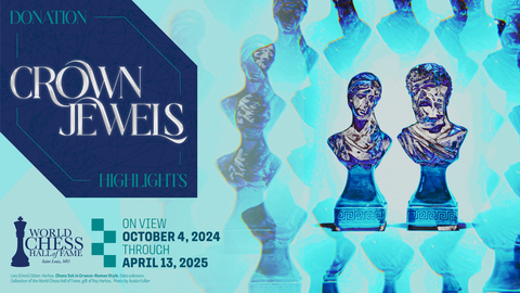 The World Chess Hall of Fame will present “Crown Jewels: Donation Highlights,” a captivating new exhibition, on view from October 4, 2024, to April 13, 2025. (Graphic: Business Wire)