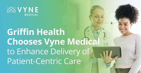 Griffin Health Chooses Vyne Medical to Enhance Delivery of Patient-Centric Care (Photo: Business Wire)