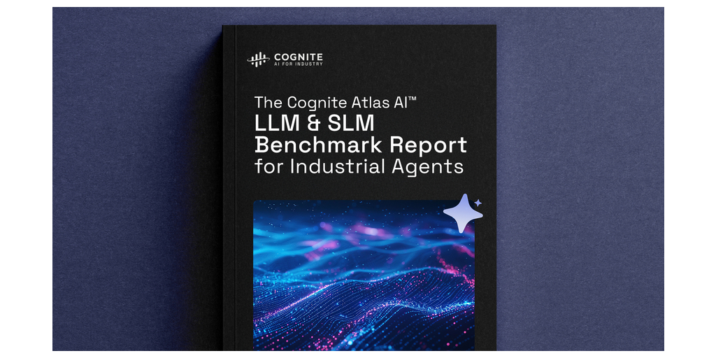 Cognite Launches the Cognite Atlas AI™ LLM & SLM Benchmark Report for Industrial Agents