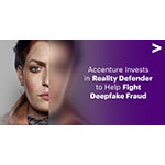 Accenture Invests in Reality Defender to Help Fight Deepfake Extortion, Fraud and Disinformation thumbnail