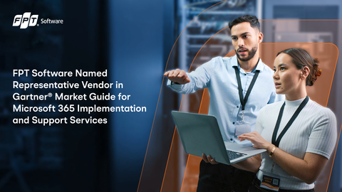 FPT Software Named Representative Vendor in Gartner® Market Guide for Microsoft 365 Implementation and Support Services
