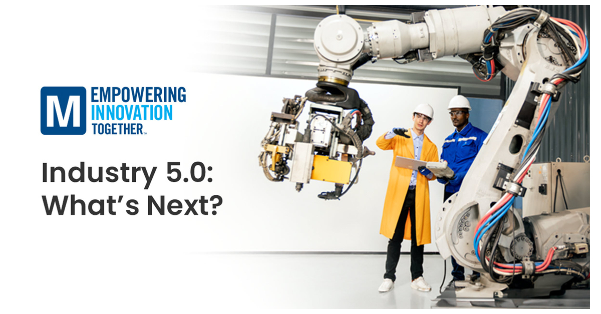 Mouser Electronics Examines the Human-Centric Revolution of Industry 5. ...