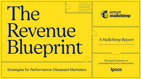 The Revenue Blueprint, a new report from Intuit Mailchimp, explores how marketers can foster growth in a rapidly-evolving digital environment. (Photo: Business Wire)