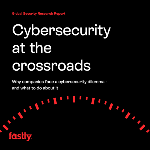 Fastly Global Security Report: Cybersecurity at the Crossroads (Graphic: Business Wire)