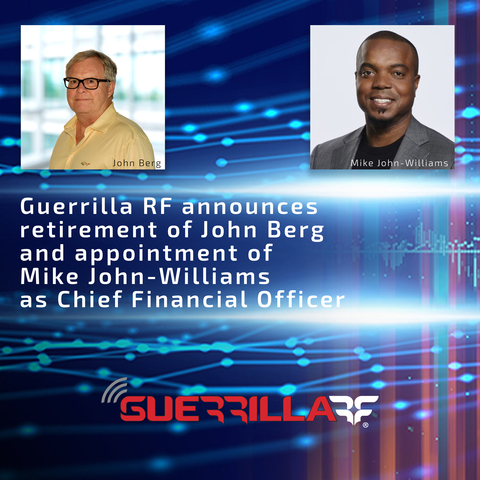 Guerrilla RF, Inc. (OTCQX: GUER), a leading provider of state-of-the-art RF and microwave semiconductors, today announced the retirement of its Chief Financial Officer (CFO), John Berg, and the appointment of Mike John-Williams as his successor, effective January 8, 2025. (Graphic: Business Wire)