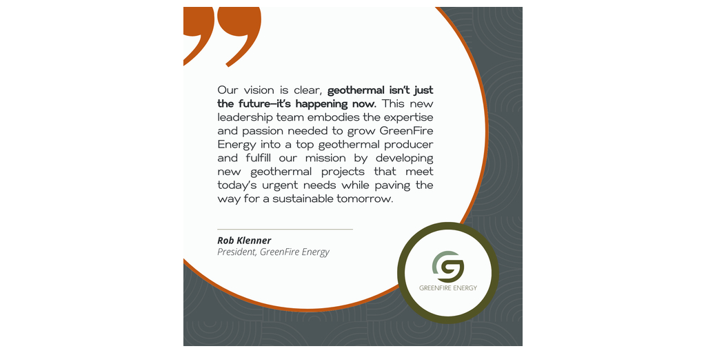 GreenFire Energy Welcomes New Era of Leadership, Unveils Bold Vision for Geothermal Innovation