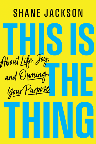 This Is the Thing: About Life, Joy, and Owning Your Purpose by Shane Jackson (Photo: Business Wire)