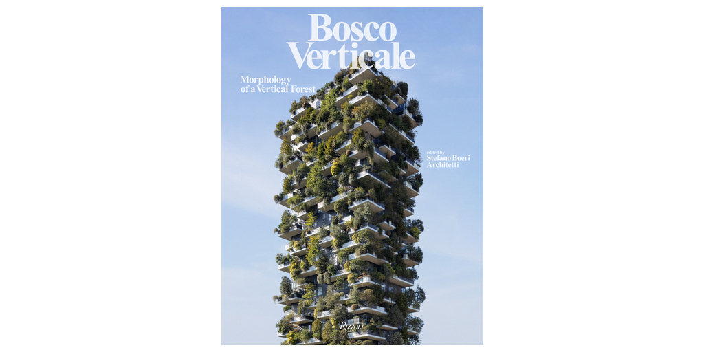 BOSCO VERTICALE Morphology of a Vertical Forest”: The Book