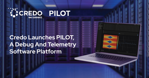 original Introducing PILOT, Credo's PILOT Diagnostic and Analytics Software Platform, Enhancing Link Reliability and Performance Across a Full Suite of our High-Speed Connectivity Solutions
