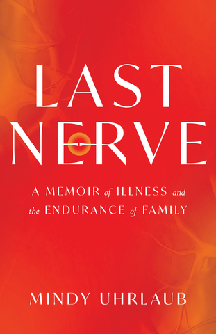 original Last Nerve: A Memoir of Illness and the Endurance of Family