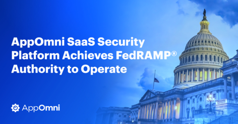 original AppOmni SaaS Security Platform achieves FedRAMP Authority to Operate (ATO)