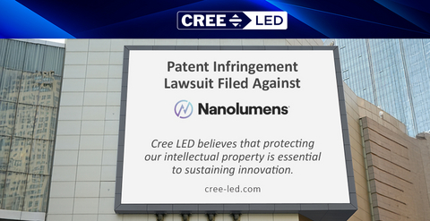 original Cree LED, a Penguin Solutions brand and a leading provider of application-optimized LED chips and components, announced that it has filed a patent infringement lawsuit in the United States District Court for the Northern District of Georgia against NanoLumens, Inc.