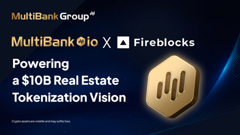 MultiBank.io colabora con Fireblocks para hacer realidad el objetivo de $10 mil millones de RWA