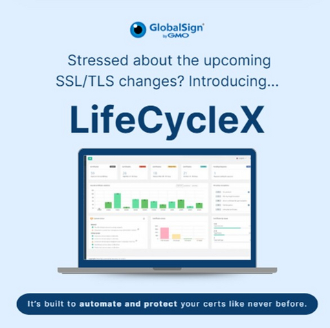original Leading Certificate Authority GMO GlobalSign introduces its fifth Certificate Lifecycle Management solution, LifeCycleX.