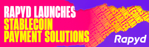 original Rapyd让稳定币支付无缝衔接：收款、结算与支付一站式完成