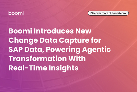original Boomi Introduces New Change Data Capture for SAP Data, Powering Agentic Transformation With Real-Time Insights