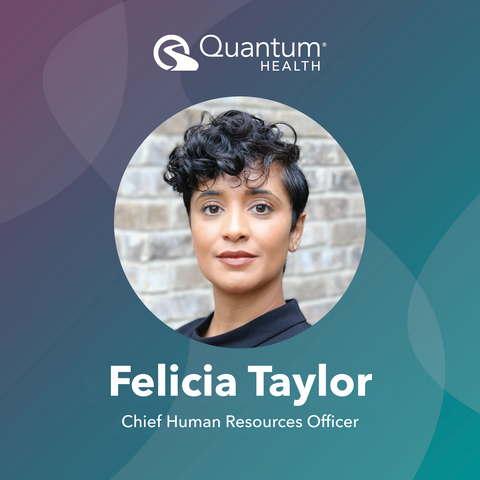 original Quantum Health appoints Felicia Taylor as Chief Human Resources Officer.