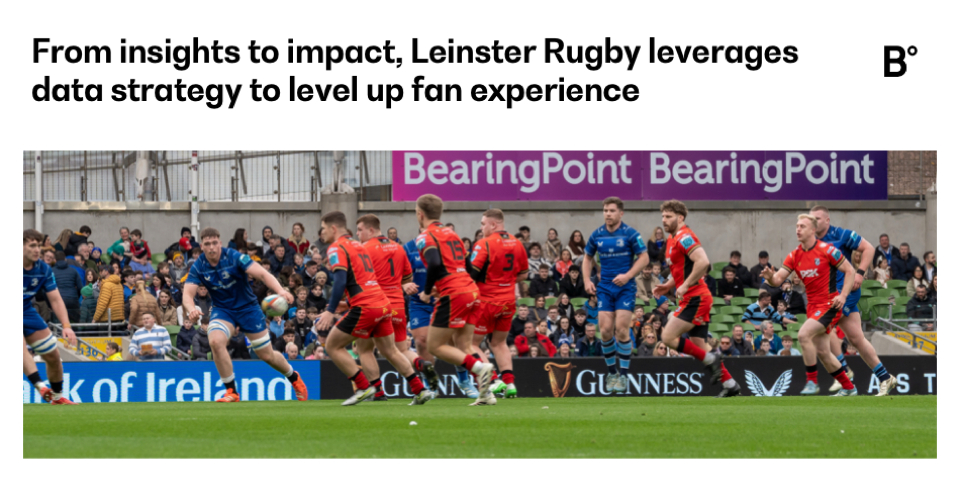BearingPoint supports Leinster Rugby in creating a roadmap for personalized experiences and future-ready innovation.