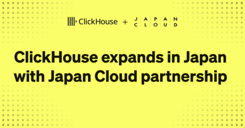 thumbnail ClickHouse與Japan Cloud合作成立ClickHouse K.K.，加速在日本的業務成長